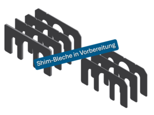 Shim-Bleche in Vorbereitung
